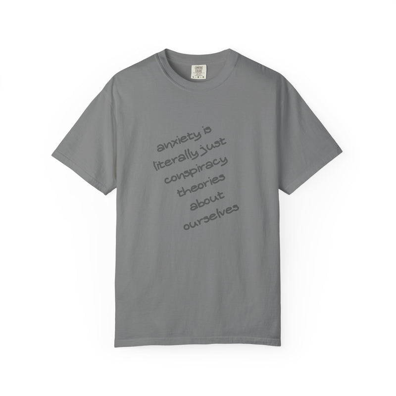 Graphic T-shirt "Anxiety Is Literally Just Conspiracy Theories About Ourselves" Tee