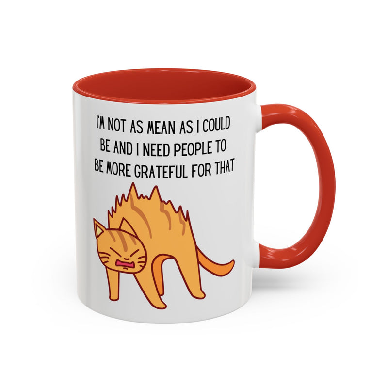Coffee or Tea Mug - "I'm Not As Mean As I Could Be" Sassy Cat Accent Mug (11/15oz)