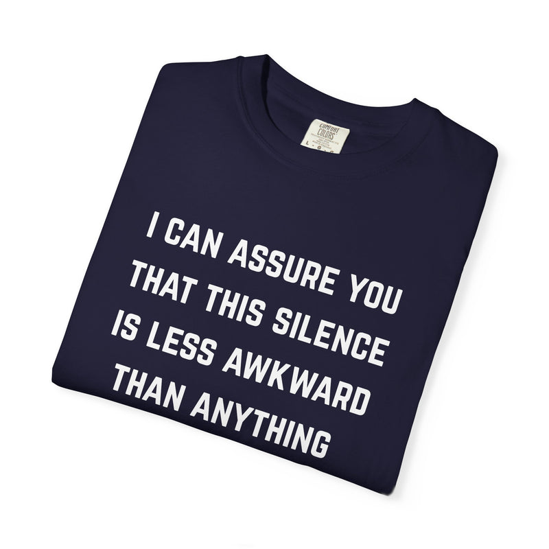 Graphic Tee — "I Can Assure You That This Silence Is Less Awkward Than Anything I Have to Say" Oversized T-Shirt