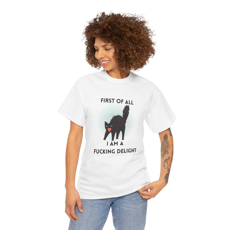 Sassy Cat Graphic Tee — "First of All I Am a Fucking Delight" Black Cat Humor T-Shirt