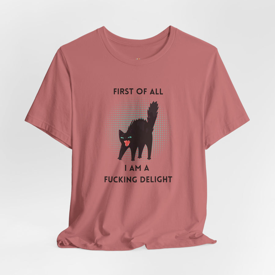 Graphic Tee — "First of All I Am a Fucking Delight" Angry Cat T-Shirt