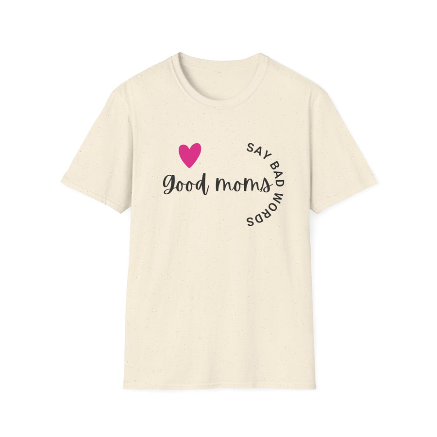 Good Moms Say Bad Words - Unisex Softstyle T-shirt