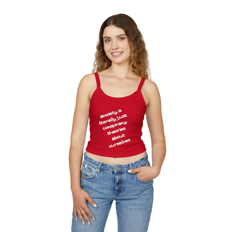 Spaghetti Tank Top — "anxiety is literally just conspiracy theories about ourselves" Graphic Text Crop