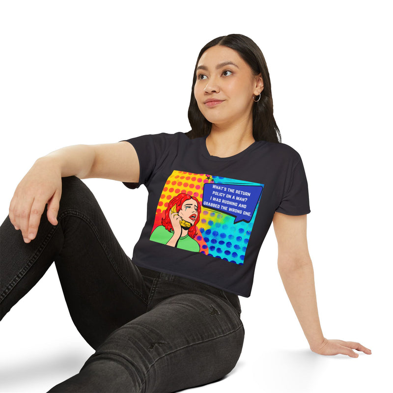 Crop Top T-shirt — Retro Pop Art "What's the Return Policy on a Man? I Was Rushing and Grabbed the Wrong One" Festival Tee