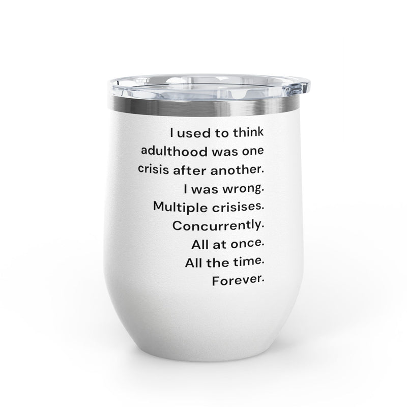 12 oz Wine Tumbler — Adulthood Stainless Steel Insulated Cup Pairs Perfectly with Patio for Day Drinking