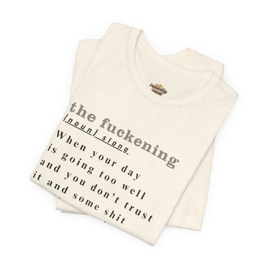 T-Shirt “the fuckening” Definition —  Graphic Tee