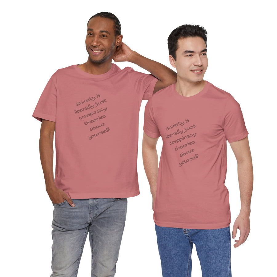 Graphic Tee - "Anxiety Is Literally Just Conspiracy Theories About Yourself" T-Shirt