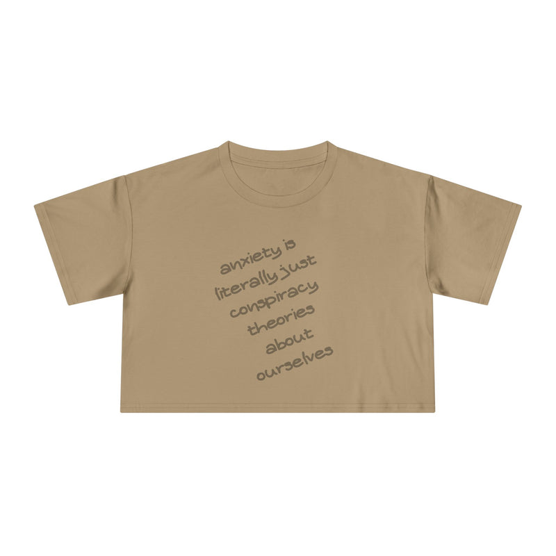 Minimalist Text Crop Tee — "Anxiety Is Literally Just Conspiracy Theories About Ourselves" Graphic T-Shirt Top