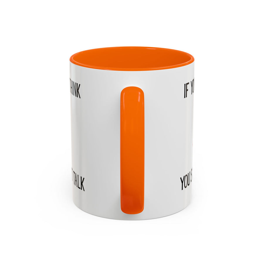 Coffee Mug — "If You Don't Think You Shouldn't Talk" Cute Rabbit Accent Mug