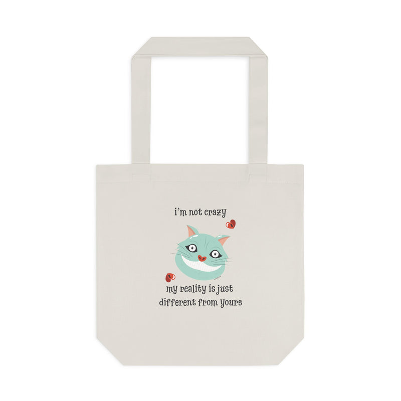 Wonderland Cotton Reusable Tote Bag — 'I’m Not Crazy, My Reality is Just Different From Yours'