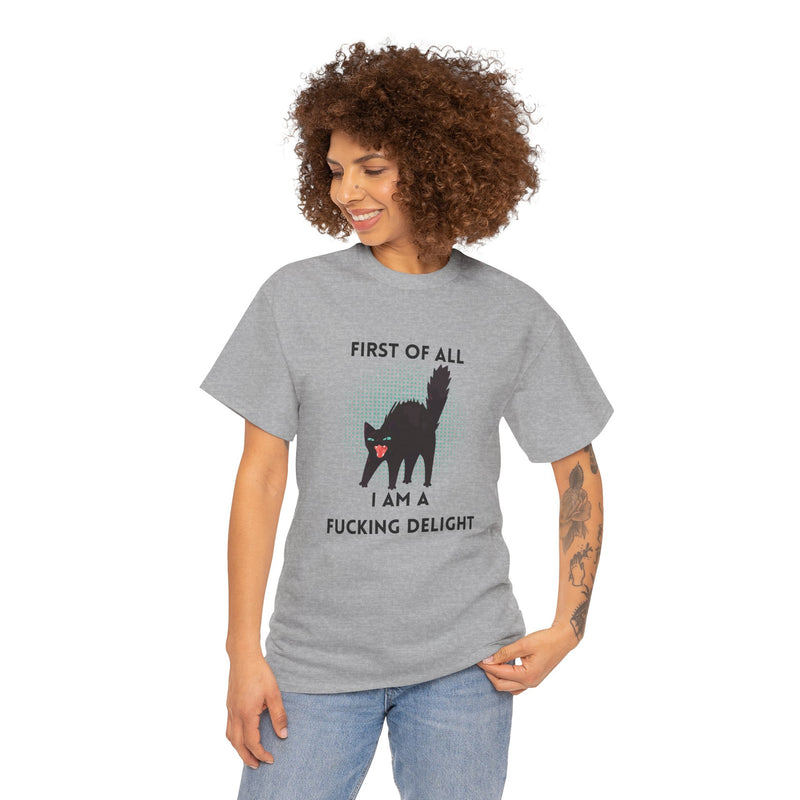 Sassy Cat Graphic Tee — "First of All I Am a Fucking Delight" Black Cat Humor T-Shirt
