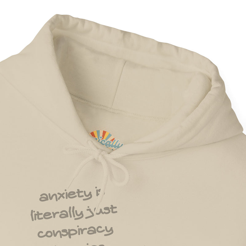 Graphic Hoodie — “Anxiety is Literally Just Conspiracy Theories About Ourselves” Minimalistic Text Hooded Sweatshirt