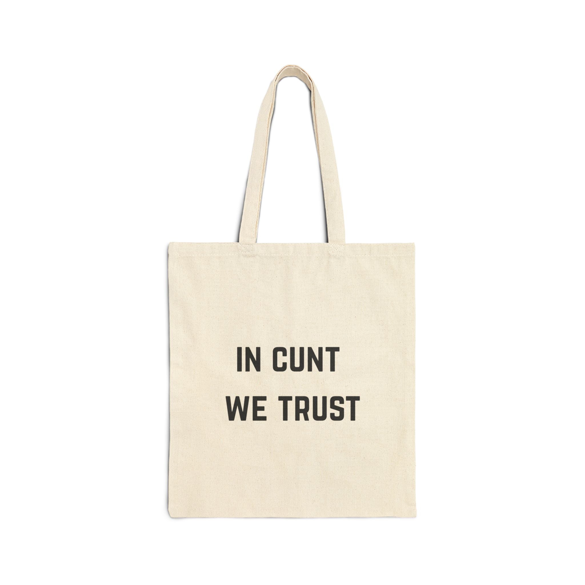 In Cunt We Trust - Cotton Canvas Tote Bag