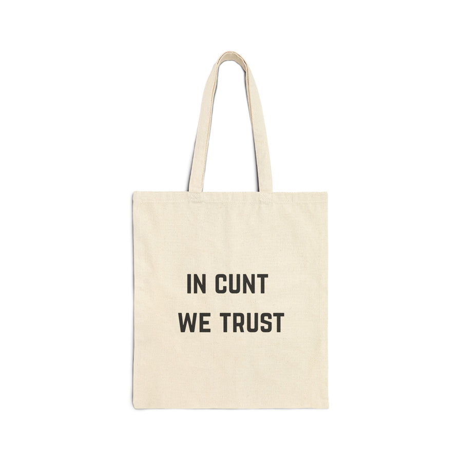 In Cunt We Trust - Cotton Canvas Tote Bag