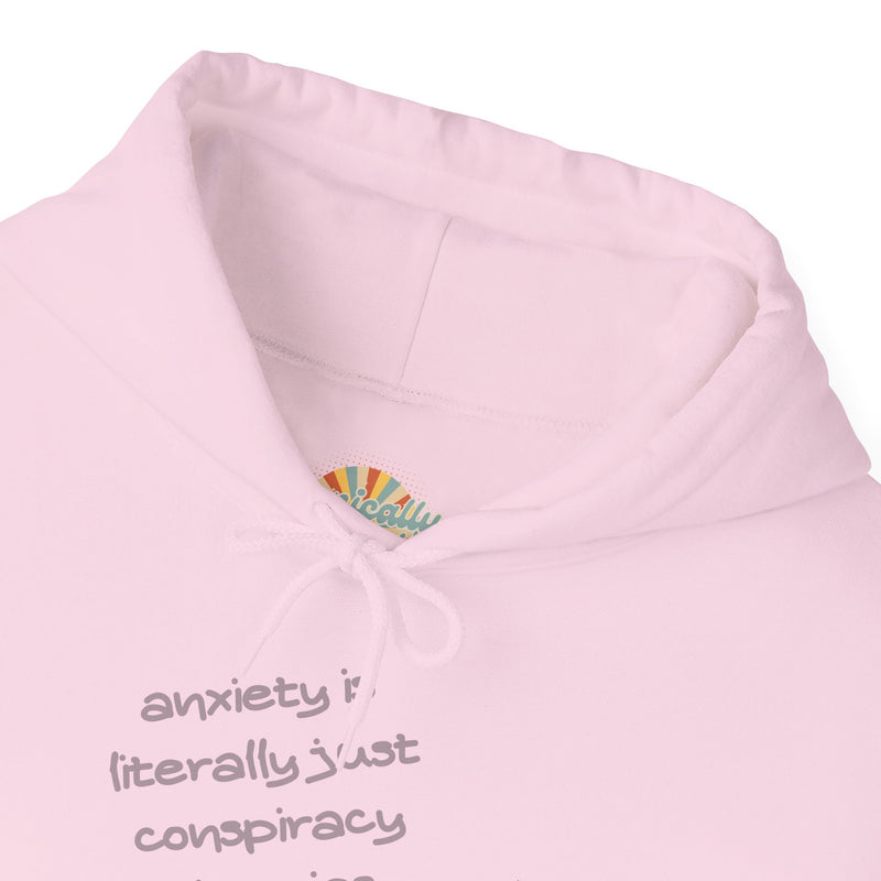 Graphic Hoodie — “Anxiety is Literally Just Conspiracy Theories About Ourselves” Minimalistic Text Hooded Sweatshirt