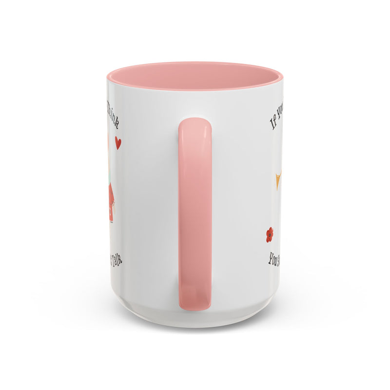 Wonderland Coffee or Tea Mug — "If You Don't Think You Shouldn't Talk"