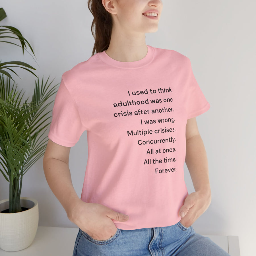 T‑Shirt — 'I used to think adulthood was one crisis after another' Minimal Text Tee