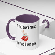 Coffee Mug — "If You Don't Think You Shouldn't Talk" Cute Rabbit Accent Mug