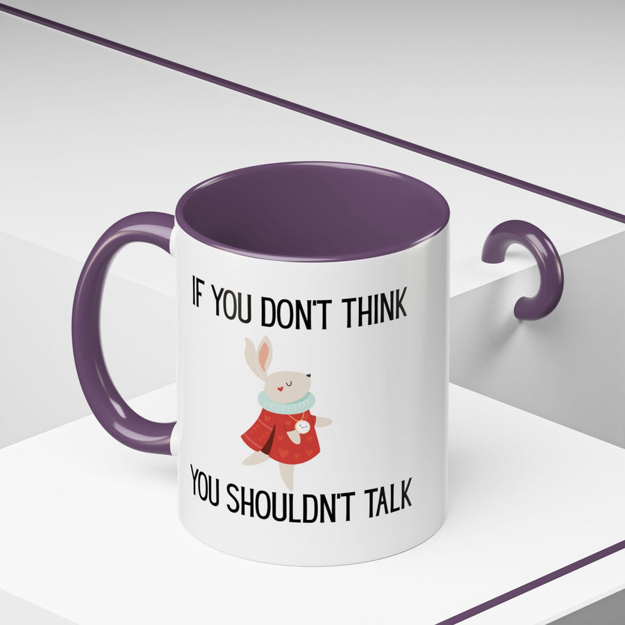 Coffee Mug — "If You Don't Think You Shouldn't Talk" Cute Rabbit Accent Mug