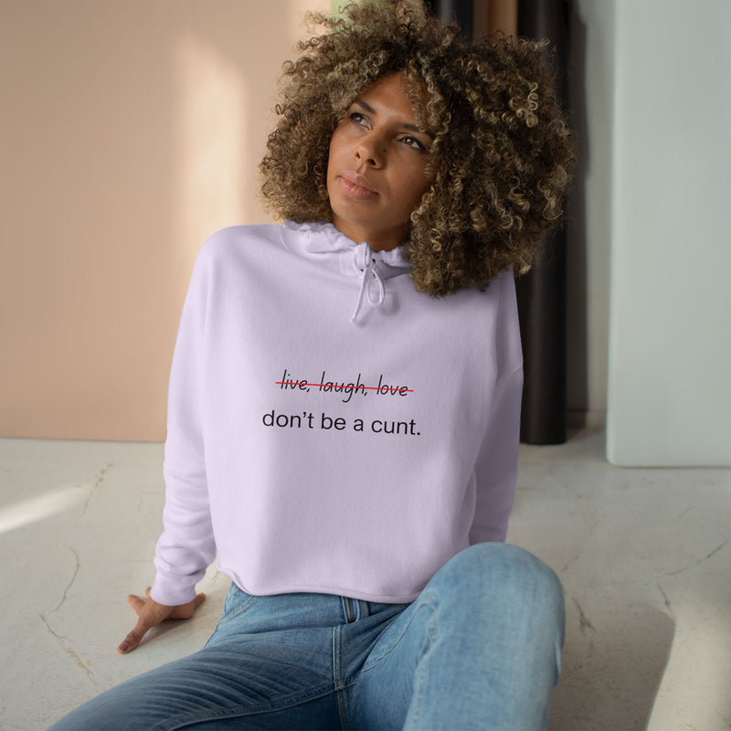 Cropped Hoodie — "...Don't Be a Cunt." Minimalist Slogan Crop Hooded Sweatshirt