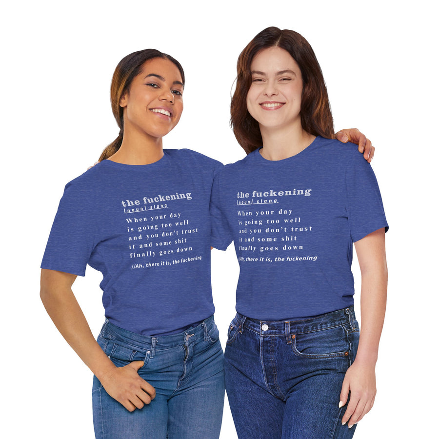 T-Shirt “the fuckening” Definition —  Graphic Tee