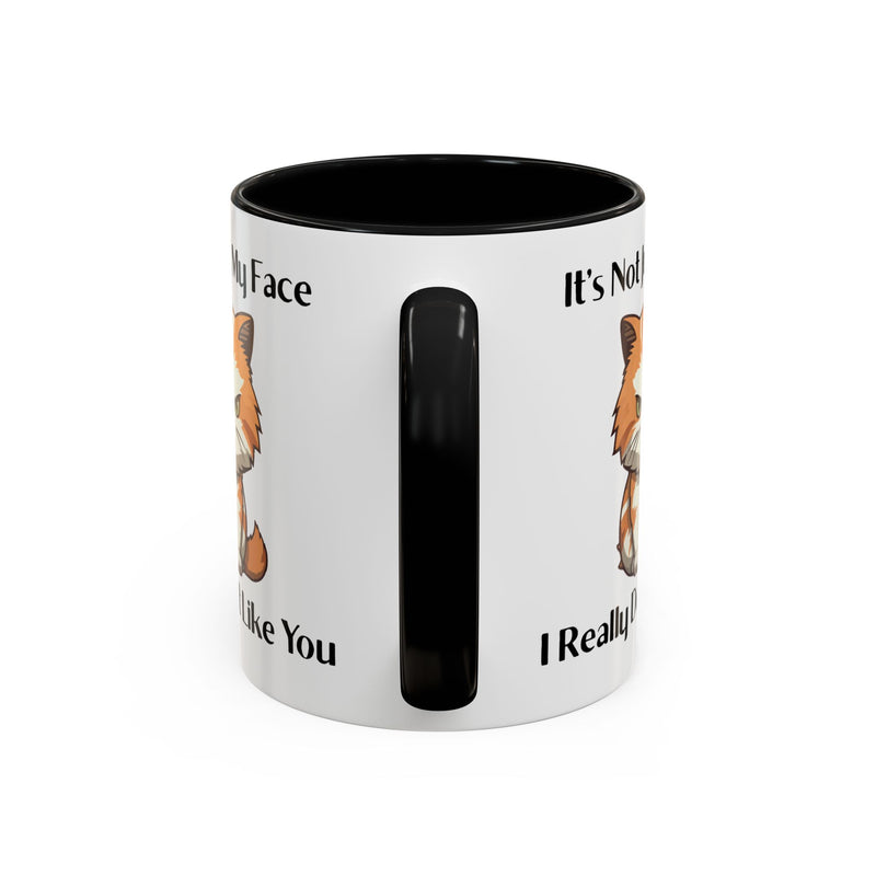 Ceramic Coffee or Tea Mug — "It's Not Just My Face, I Really Don't Like You" Sassy Cat Accent Mug