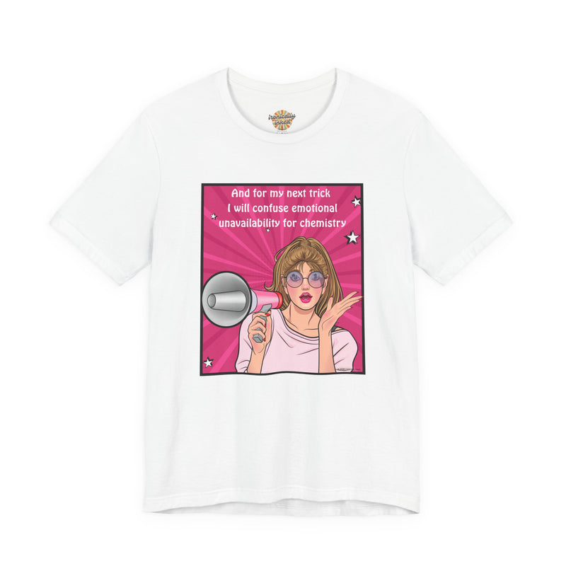 Pop Art Megaphone Tee — “...and for my next trick I will confuse emotional unavailability for chemistry” Graphic T-Shirt