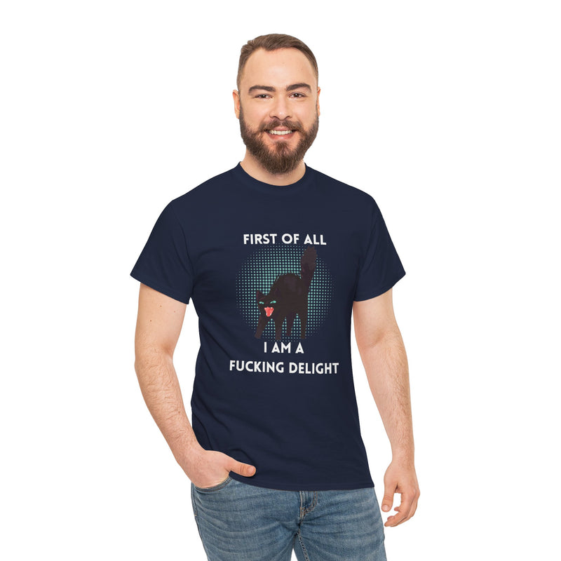 Sassy Cat Graphic Tee — "First of All I Am a Fucking Delight" Black Cat Humor T-Shirt
