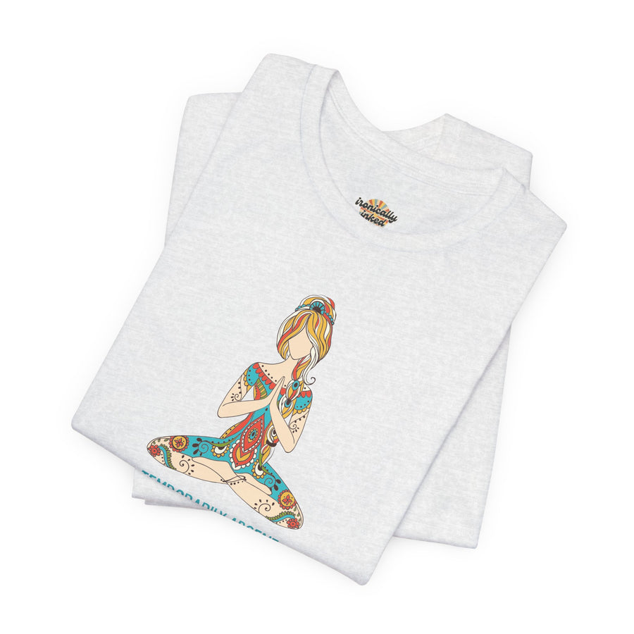 Meditation Tee — "Temporarily Absent for Spiritual Maintenance" Graphic T-Shirt