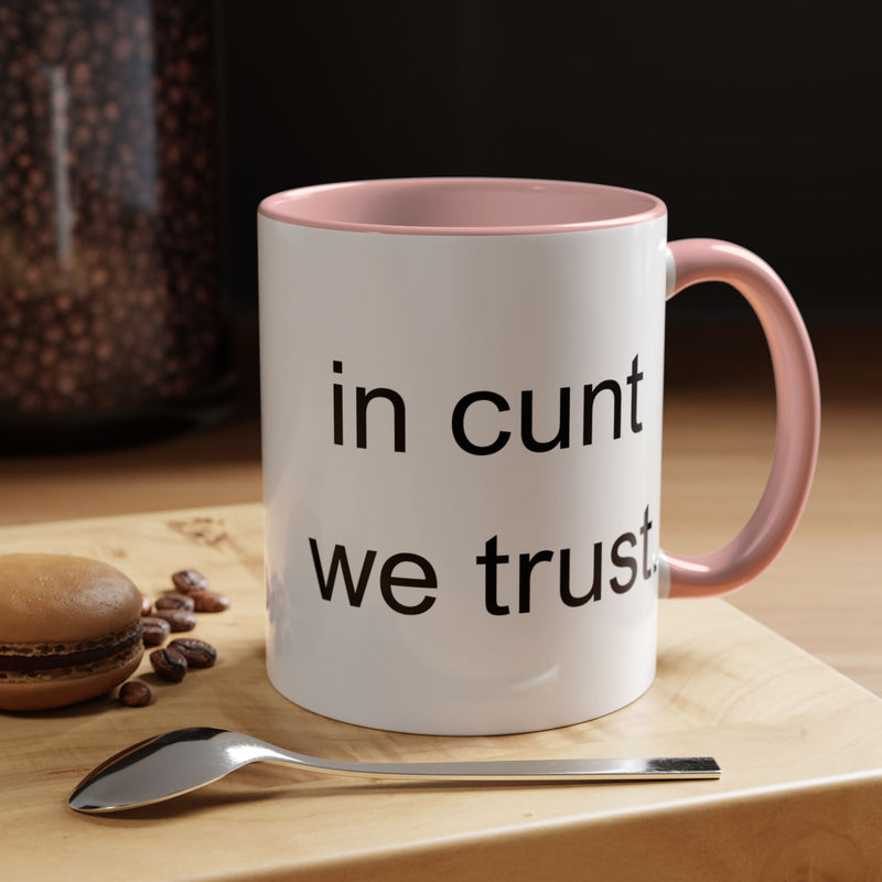 Coffee Mug — "In Cunt We Trust" Bold Typography Accent Mug