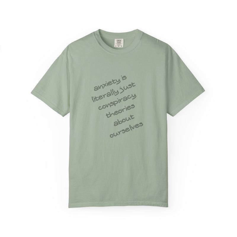 Graphic T-shirt "Anxiety Is Literally Just Conspiracy Theories About Ourselves" Tee