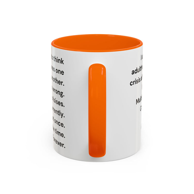 Coffee Mug — "Multiple Crises" Funny Adulting Quote Accent Mug (11/15oz)