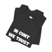 Graphic Tee — "In Cunt We Trust" Bold Statement T-Shirt