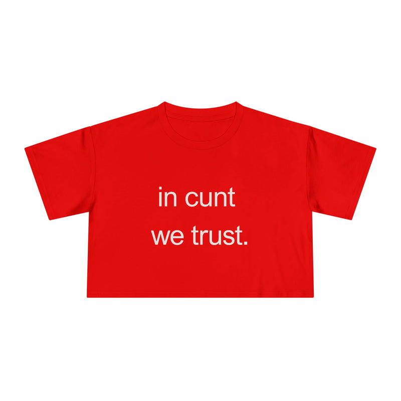 Text Crop Tee — “in cunt we trust.” Bold Feminist Statement T-shirt Top