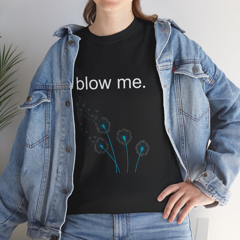 Graphic Tee — "blow me." Dandelion Puff T-Shirt
