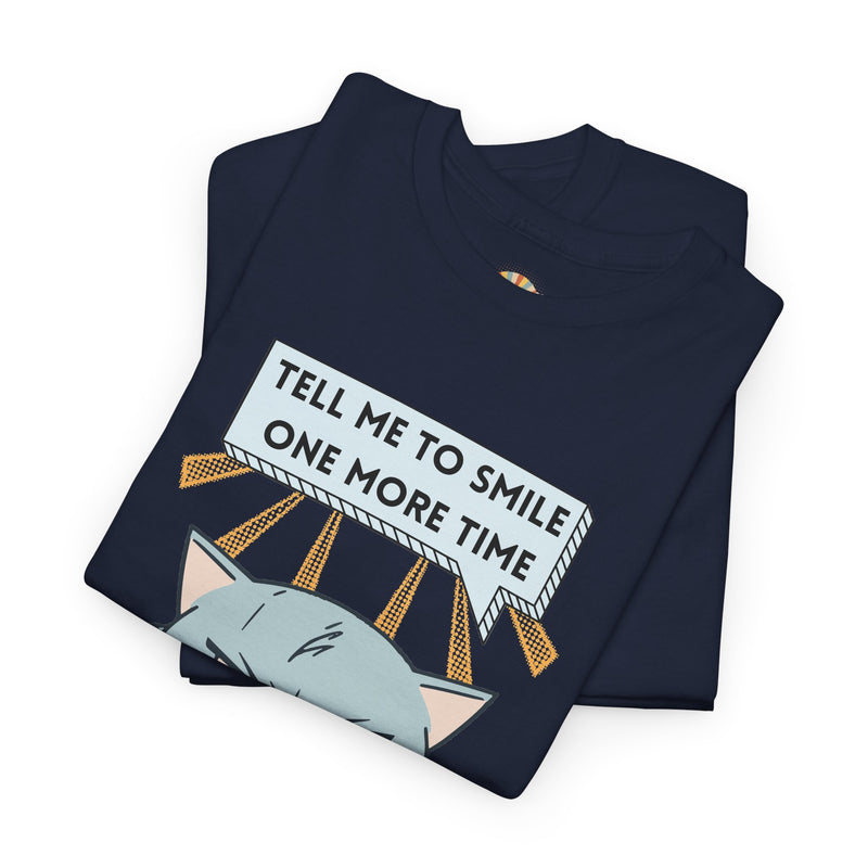 Graphic T-Shirt — Sassy Cat Tee "Tell Me To Smile One More Time"