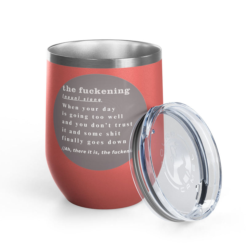 12oz Wine Tumbler — "the fuckening" Definition Outdoor Wine Cup Pairs Perfectly with Patio Day Drinking