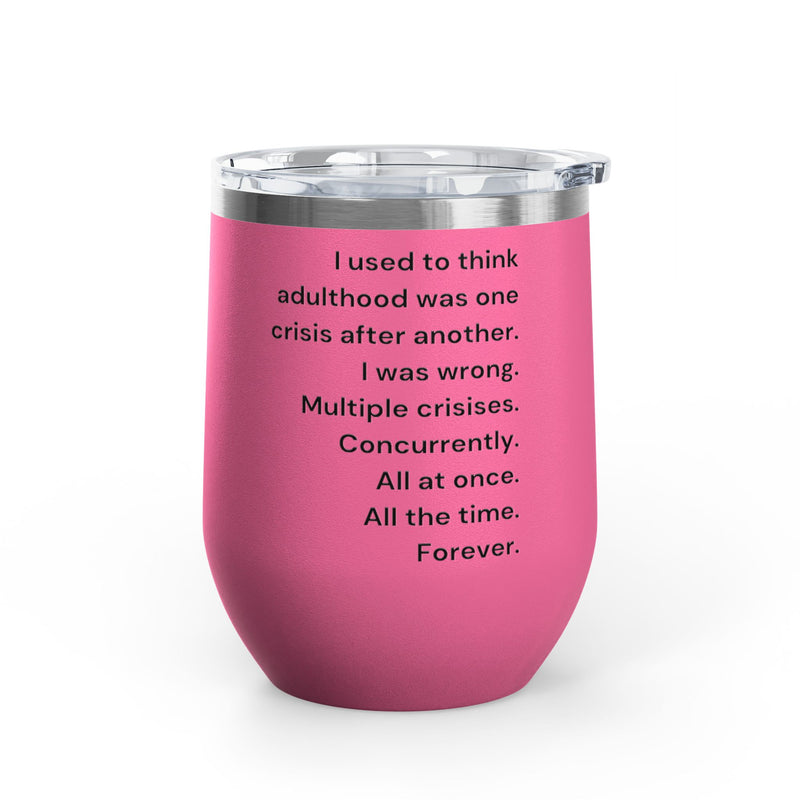 12 oz Wine Tumbler — Adulthood Stainless Steel Insulated Cup Pairs Perfectly with Patio for Day Drinking