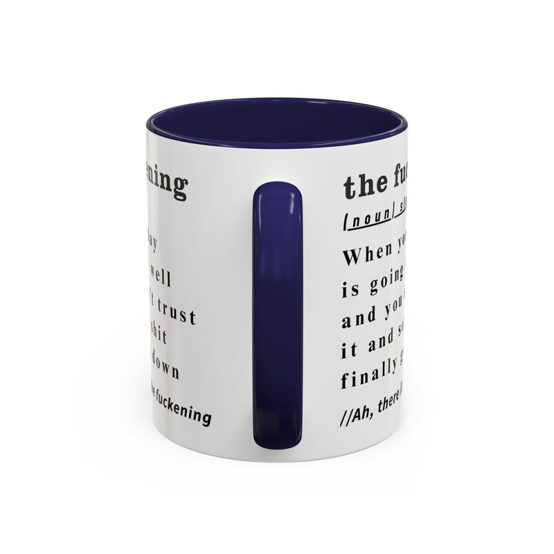 Coffee or Tea Mug — "the fuckening" Definition Accent Mug