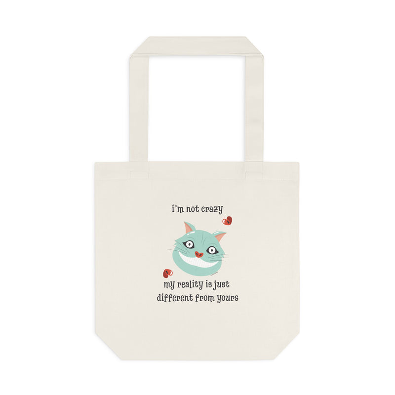 Wonderland Cotton Reusable Tote Bag — 'I’m Not Crazy, My Reality is Just Different From Yours'