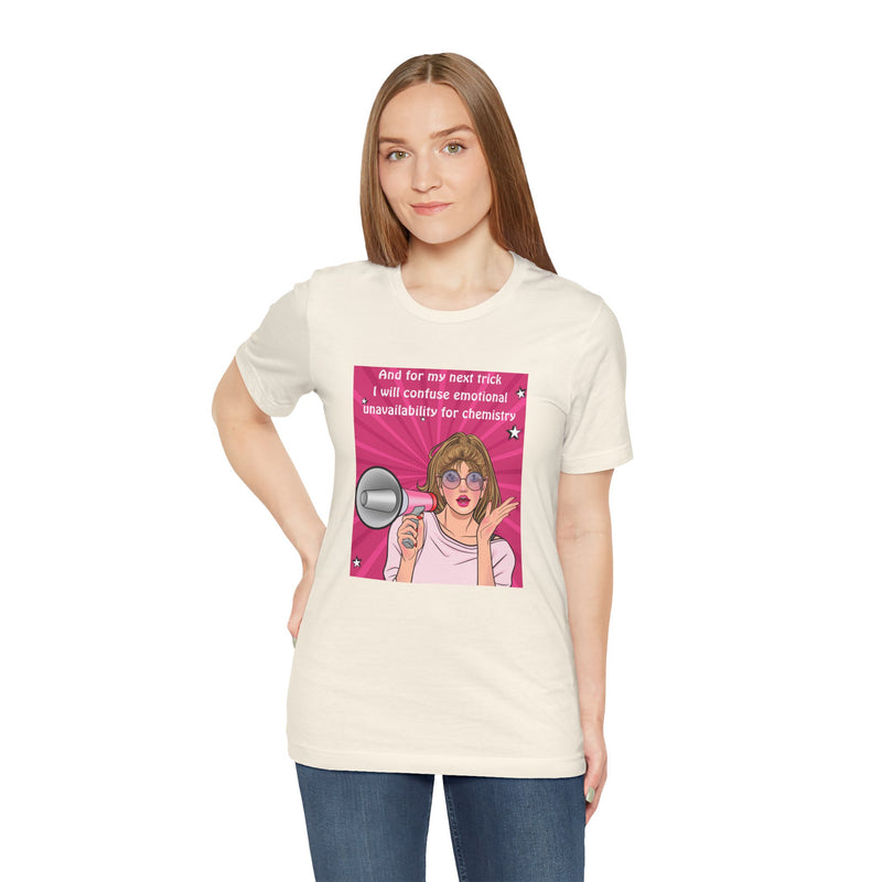Pop Art Megaphone Tee — “...and for my next trick I will confuse emotional unavailability for chemistry” Graphic T-Shirt