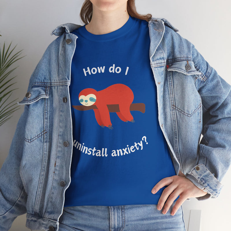 Anxious Sloth Tee — "How do I uninstall anxiety?" Graphic T-Shirt