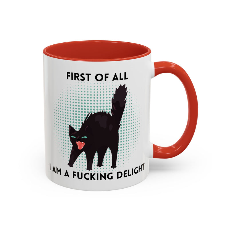 Accent Mug — "First of All I Am a Fucking Delight" Sassy Black Cat Coffee or Tea Mug