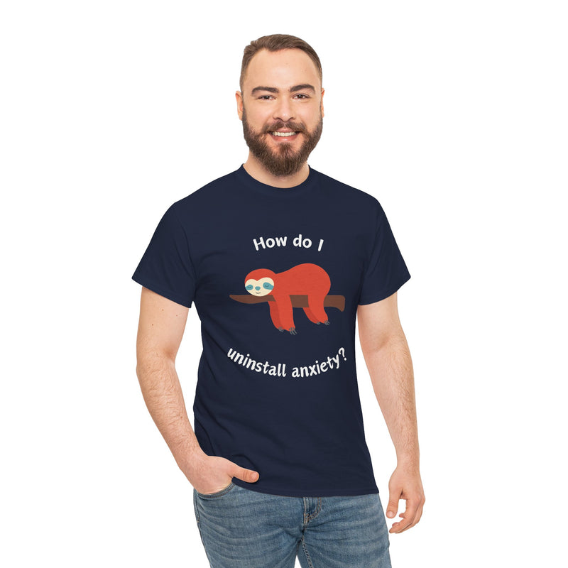 Anxious Sloth Tee — "How do I uninstall anxiety?" Graphic T-Shirt
