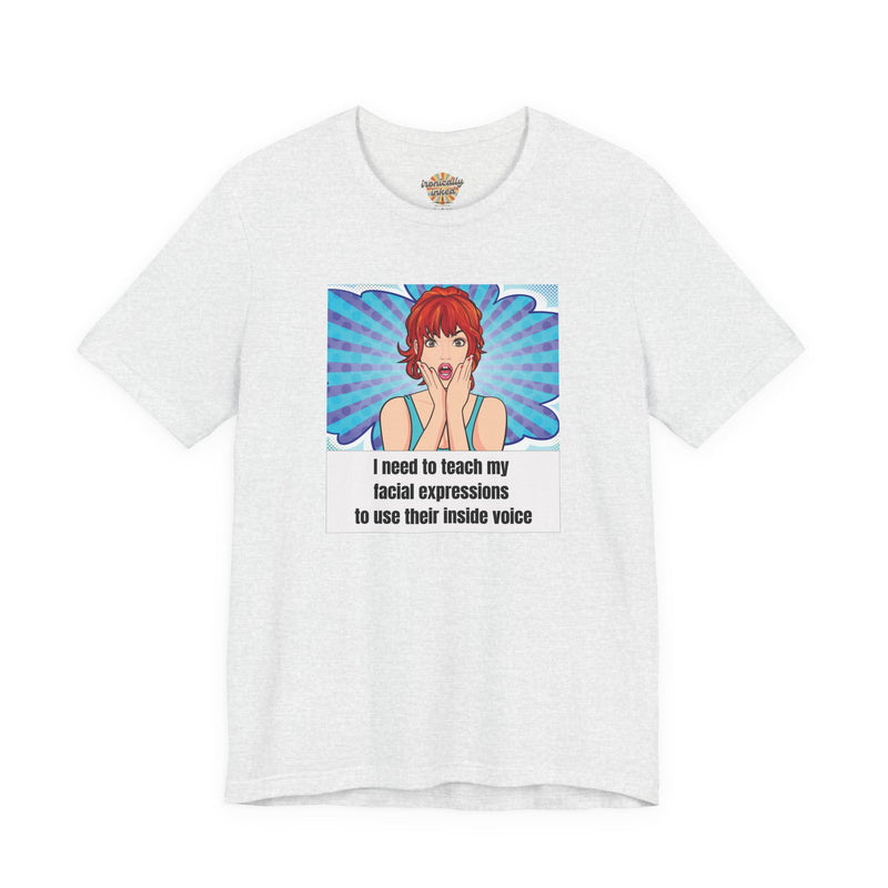 Retro Pop Art Tee – "I Need to Teach My Facial Expressions to Use Their Inside Voice" Graphic T-Shirt
