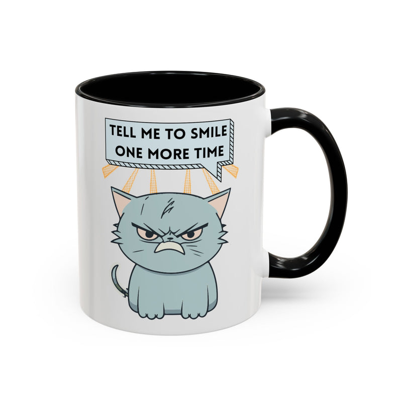 Coffee or Tea Mug — Sassy Cat "Tell Me to Smile One More Time" Accent Mug