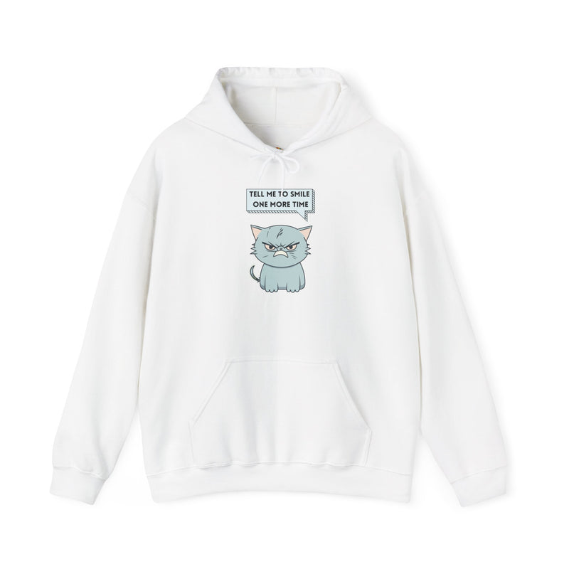 Sassy Cat Hoodie — "Tell Me to Smile One More Time" Graphic Hooded Sweatshirt