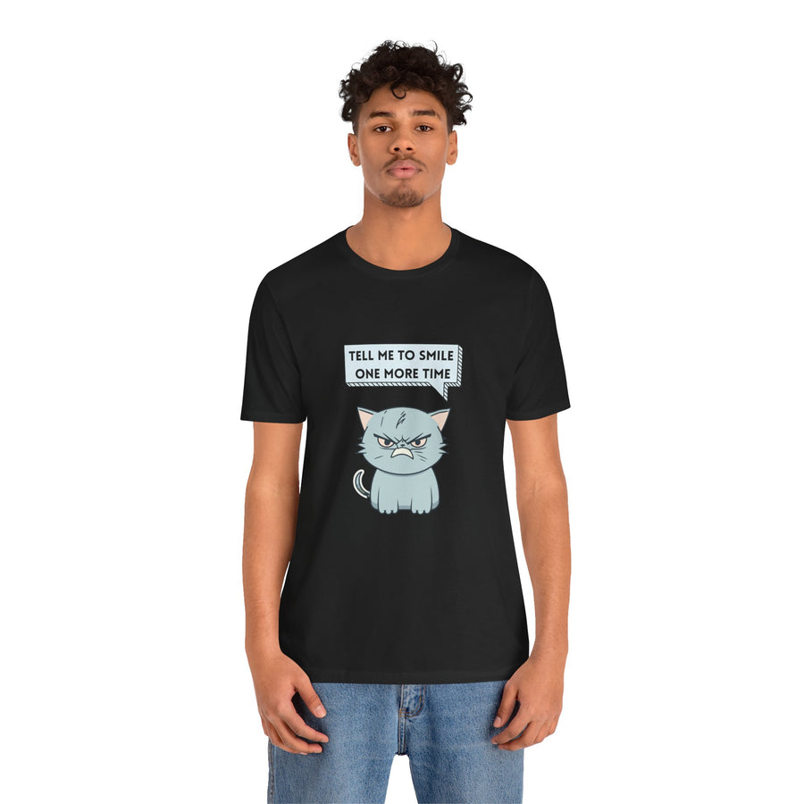Sassy Cat Tee — "Tell Me To Smile One More Time" Graphic T-Shirt