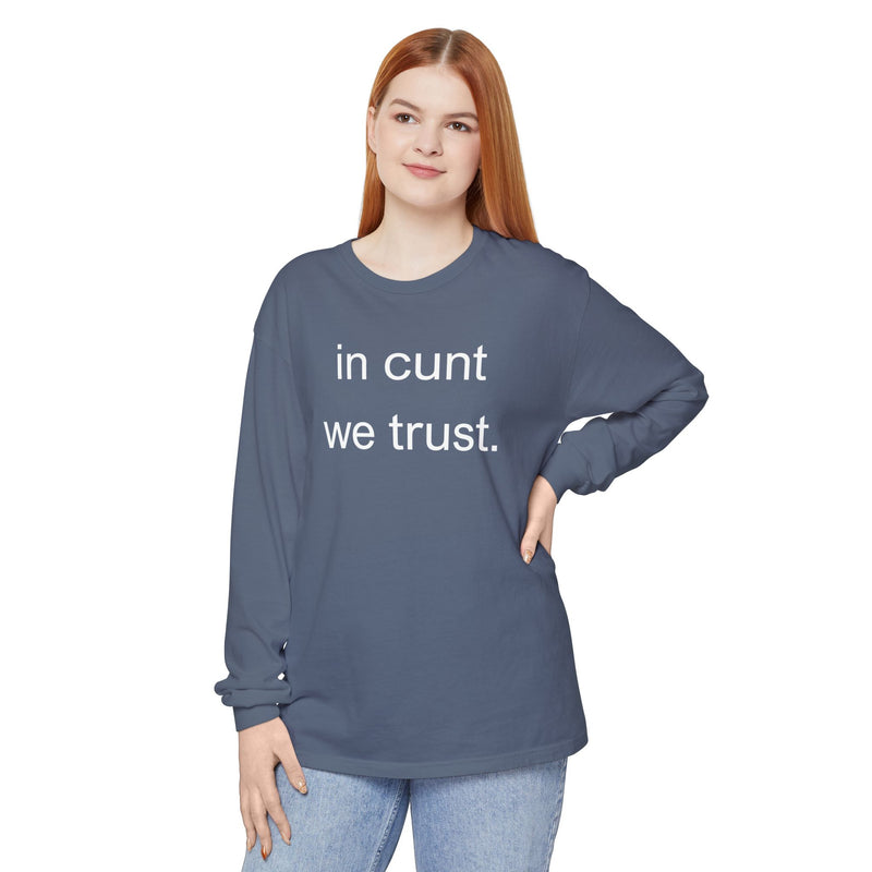 Long Sleeve Shirt — “In Cunt We Trust.” Statement Tee