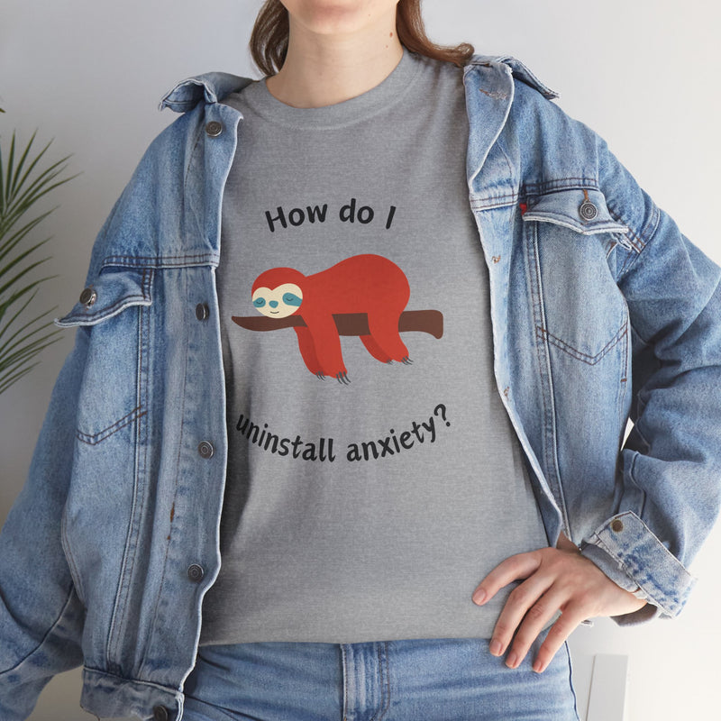 Anxious Sloth Tee — "How do I uninstall anxiety?" Graphic T-Shirt
